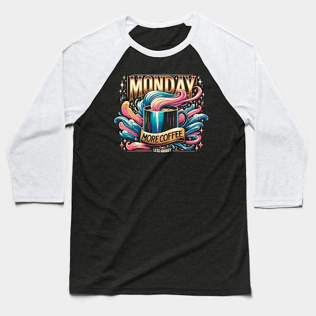 Exclusive 'Monday: more coffee, less groggy' design Baseball T-Shirt by WEARWORLD